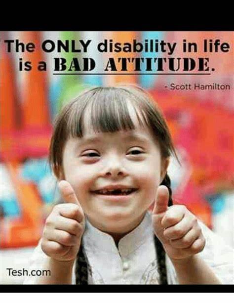 A young girl with Down syndrome smiles and gives two thumbs up. The text above her reads: "The ONLY disability in life is a BAD ATTITUDE." and below that it says "- Scott Hamilton".