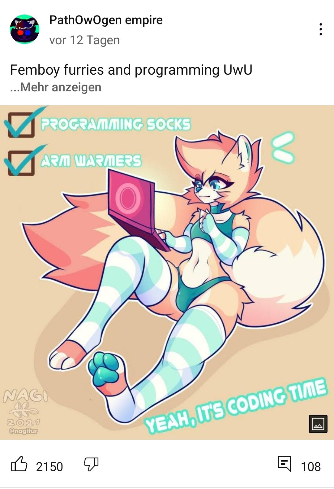 PathOwOgen empire
vor 12 Tagen
Femboy furries and programming UwU
...Mehr anzeigen
PROGRAMMING SOCKS
ARM WARMERS
NAGI
2021
Gnagifur
2150
V
O
YEAH, IT'S CODING TIME
108