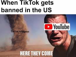 When TikTok gets
banned in the US
TikTok refugees
YouTube
HERE THEY COME