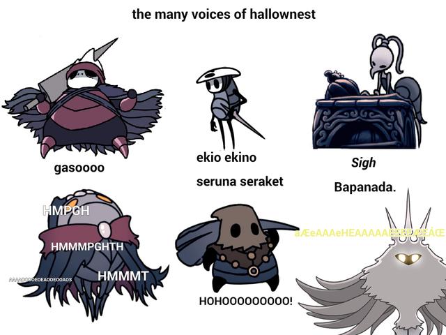 gasoooo
HMPGH
HMMMPGHTH
RAARD GOEDEAOOEOOADS
the many voices of hallownest
HMMMT
ekio ekino
seruna seraket
Sigh
Bapanada.
aeAAAеHEAAAAAACE
HOHOOO000000!