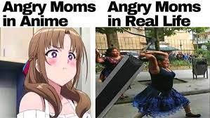 Angry Moms
in Anime
Angry Moms
in Real Life