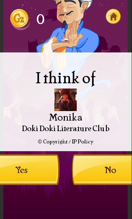 GzO
I think of
Monika
Doki Doki Literature Club
© Copyright/IP Policy
Yes
No