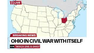 LIVE
BREAKING NEWS
OHIO IN CIVIL WAR WITH ITSELF
12:48 "WHICH ONE IS OHIO?