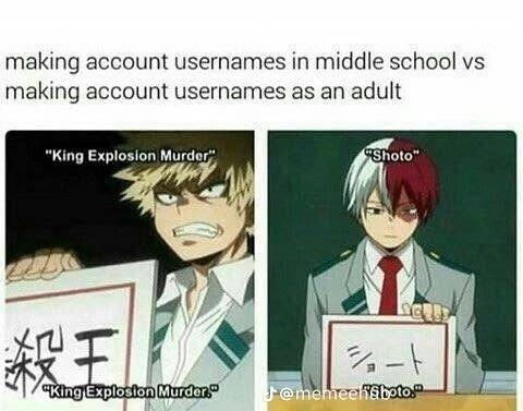 making account usernames in middle school vs
making account usernames as an adult
"King Explosion Murder"
殺王
"King Explosion Murder."
"Shoto"
-t
@memeensboto."