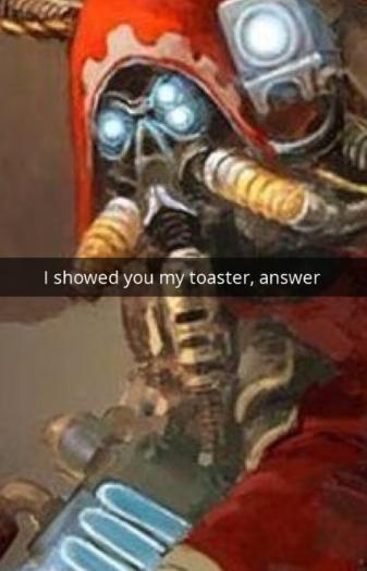 I showed you my toaster, answer