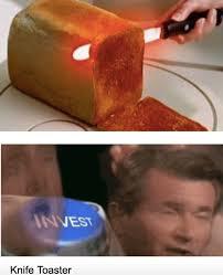 INVEST
Knife Toaster