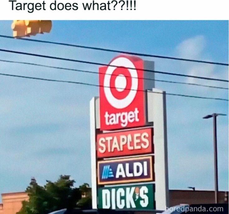 Target does what??!!!
O
target
STAPLES
ALDI
DICK'S
boredpanda.com