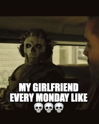 MY GIRLFRIEND
EVERY MONDAY LIKE