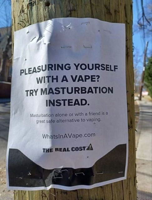 PLEASURING YOURSELF
WITH A VAPE?
TRY MASTURBATION
INSTEAD.
Masturbation alone or with a friend is a
great safe alternative to vaping.
WhatsInAVape.com
THE REAL COSTA