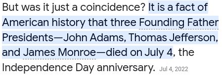 But was it just a coincidence? It is a fact of
American history that three Founding Father
Presidents-John Adams, Thomas Jefferson,
and James Monroe-died on July 4, the
Independence Day anniversary. Jul 4, 2022