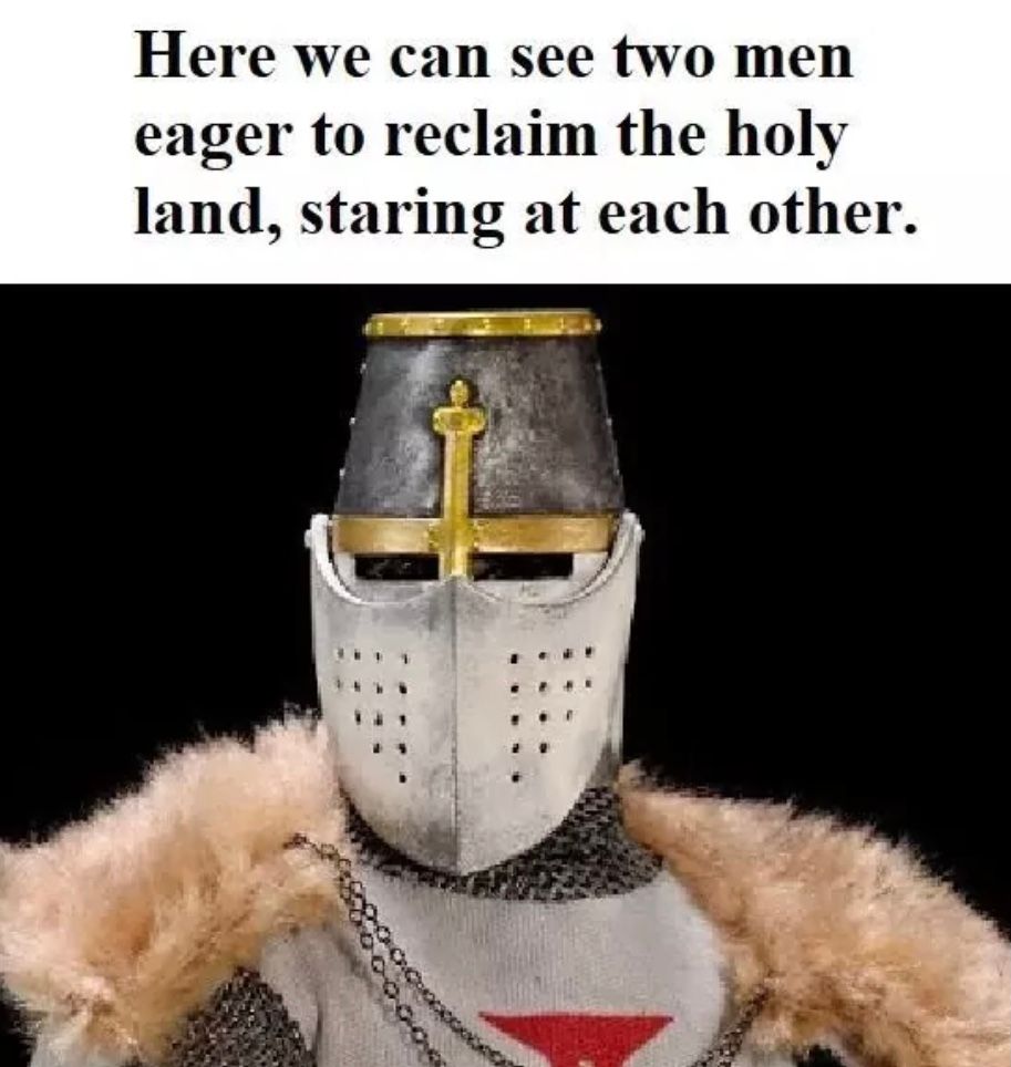 Here we can see two men
eager to reclaim the holy
land, staring at each other.