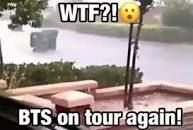 WTF?!
BTS on tour again!