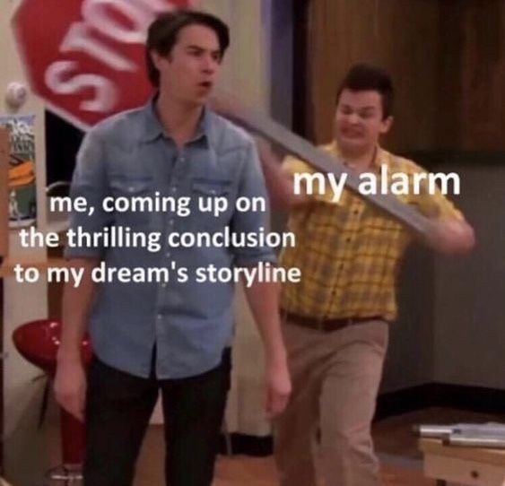 OLS
my alarm
me, coming up on
the thrilling conclusion
to my dream's storyline