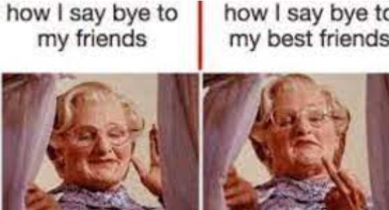 how I say bye to
my friends
how I say bye to
my best friends