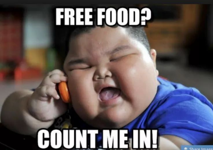 FREE FOOD?
COUNT ME IN!
Share Image