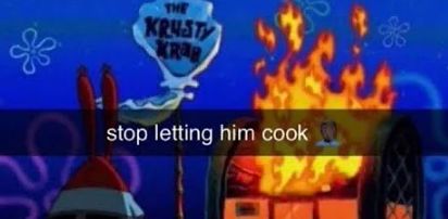 1
THE
KRUSTY
KRAB
stop letting him cook