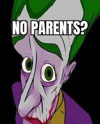 NO PARENTS?