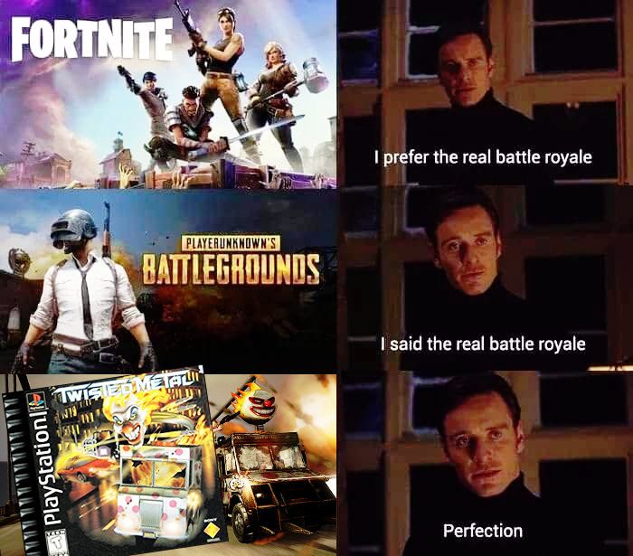 FORTNITE
PlayStation
BP
PLAYERUNKNOWN'S
BATTLEGROUNDS
TWISTED METAL
b
I prefer the real battle royale
I said the real battle royale
Perfection