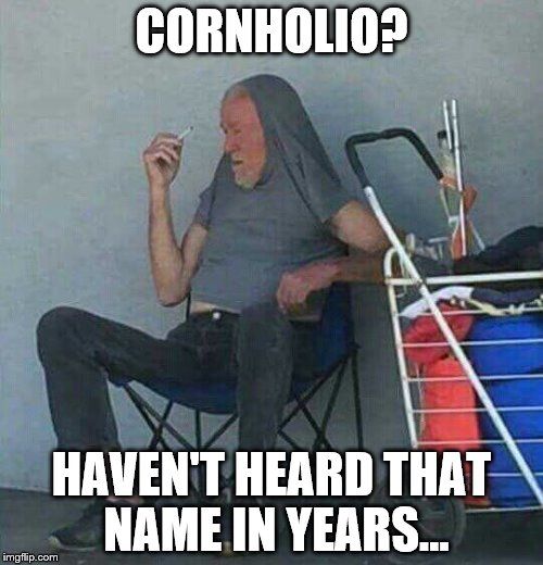 CORNHOLIO?

2
HAVEN'T HEARD THAT
NAME IN YEARS...