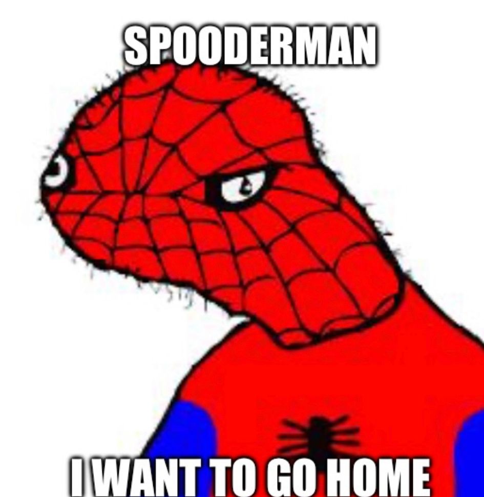 SPOODERMAN
IWANT TO GO HOME