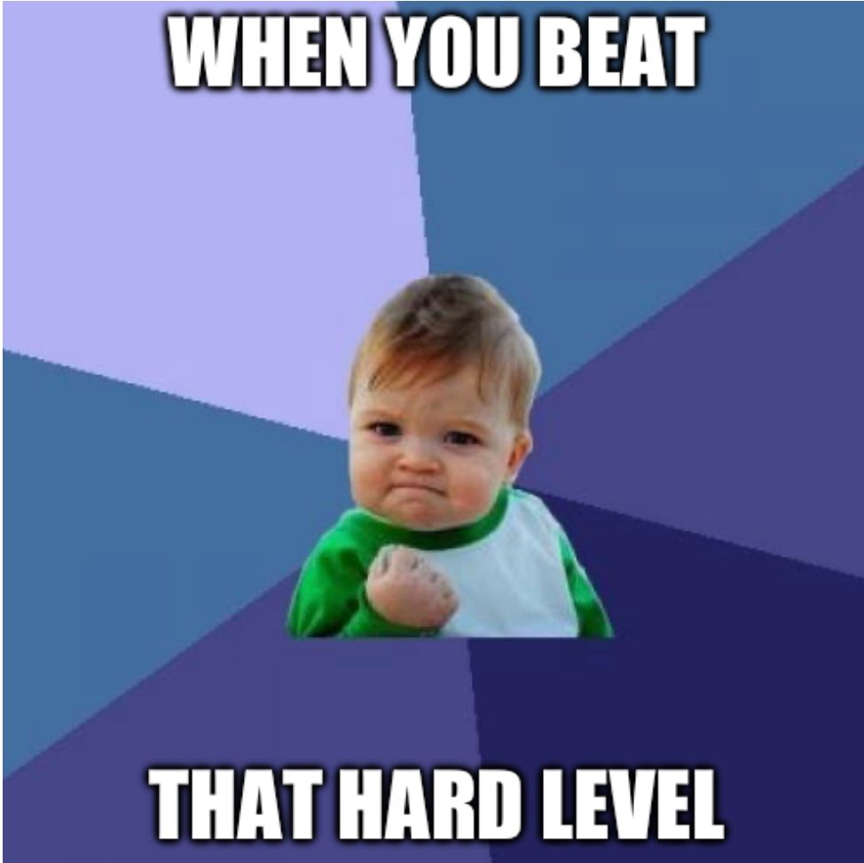 WHEN YOU BEAT
THAT HARD LEVEL