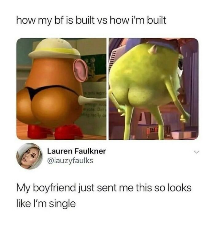 how my bf is built vs how i'm built
megn medd
eryone Dot
Lauren Faulkner
@lauzyfaulks
My boyfriend just sent me this so looks
like I'm single