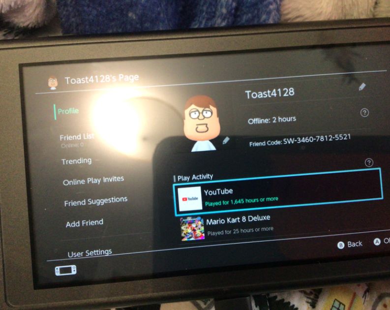 Toast4128's Page
Profile
Friend List
Online: 0
Trending
Online Play Invites
Friend Suggestions
Add Friend
User Settings
80
| Play Activity
Toast4128
Offline: 2 hours
Friend Code: SW-3460-7812-5521
YouTube
Played for 1,645 hours or more
Mario Kart 8 Deluxe
Played for 25 hours or more
Back