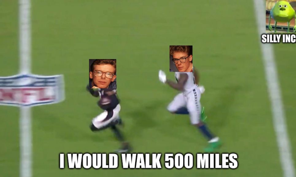 I WOULD WALK 500 MILES
SILLY INC