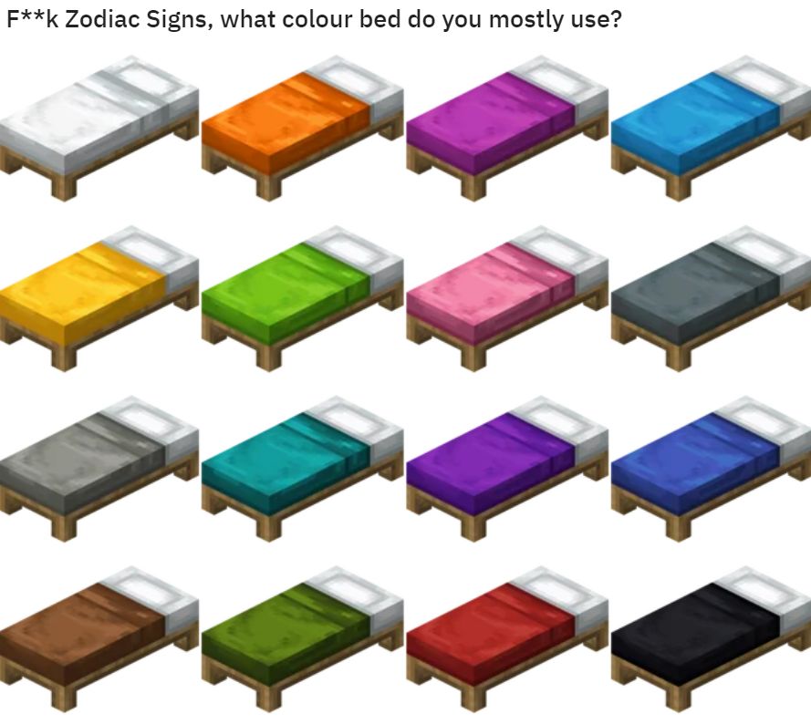 F**k Zodiac Signs, what colour bed do you mostly use?