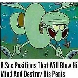 An image of Squidward Tentacles from Spongebob with the text "8 Sex Positions That Will Blow His Mind And Destroy His Penis".