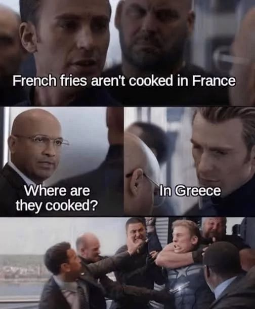 French fries aren't cooked in France
Where are
they cooked?
In Greece