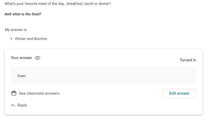 What's your favorite meal of the day... breakfast, lunch or dinner?
And what is the food?
My answer is
• Dinner and Burritos
Your answer
Toast
See classmate answers
Reply
Turned in
Edit answer