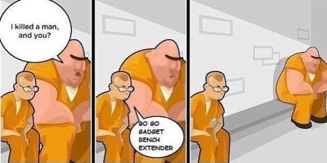 A three-panel comic shows two men in orange prison jumpsuits sitting on a bench. In the first panel, the larger man asks "I killed a man, and you?" In the second panel, the smaller man responds with "GO GO GADGET BENCH EXTENDER". In the third panel, the large man is alone on the bench and looks sad.