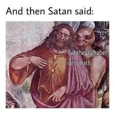 An image of a painting depicting Jesus and Satan. Satan is whispering "Put the alphabet into math" into Jesus's ear. The text above the image says "And then Satan said:".