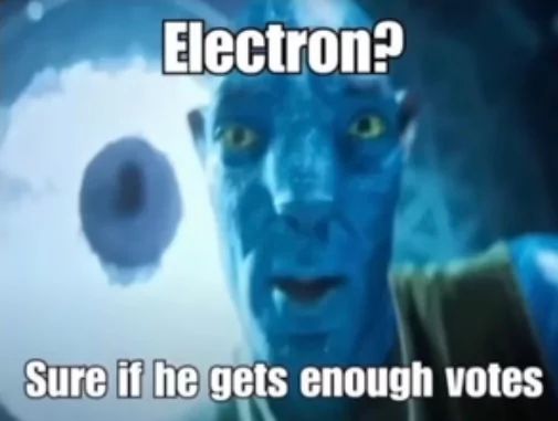 Electron?
Sure if he gets enough votes