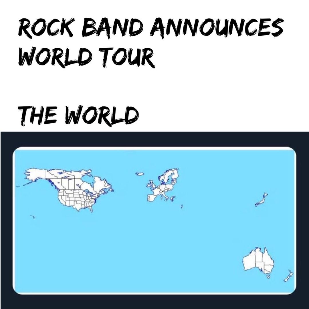 ROCK BAND ANNOUNCES
WORLD TOUR
THE WORLD