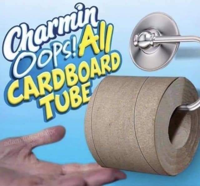 Charmin
OOPS! All
CARDBOARD
TUBE
adam tha creator