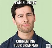 I AM SILENTLY
CORRECTING
YOUR GRAMMAR
RD