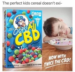 The perfect kids cereal doesn't exi-
Bi
F
adom the creation
CAPIN
CRUNCH
ooo
Cops All
CBD
NET WT 402 (117 g
12.000 MG C80 PER SERVING
NOW WITH
TWICE THE CBD!