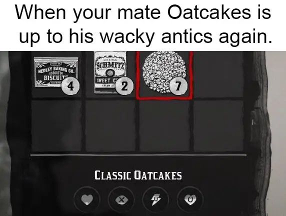 When your mate Oatcakes is
up to his wacky antics again.
UmD
HEDLEY BAKING CO.
ASSORTED
BISCUIT
TAITON
4
SELAINAL
SCHMITZ
SWEET C
CREAM ST
2
7
CLASSIC OATCAKES