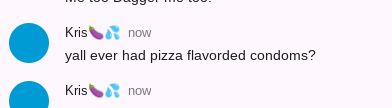 A message from user Kris with an eggplant emoji and a water drop emoji asks: "yall ever had pizza flavored condoms?"