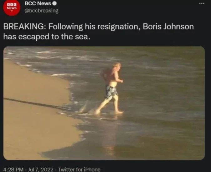 NEWS
BGG BCC News
@bccbreaking
BREAKING: Following his resignation, Boris Johnson
has escaped to the sea.
4:28 PM Jul 7, 2022 Twitter for iPhone
: