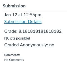 Submission
Jan 12 at 12:56pm
Submission Details
Grade: 8.181818181818182
(10 pts possible)
Graded Anonymously: no
Comments:
No Comments