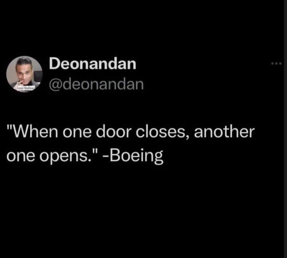 Deonandan
@deonandan
"When one door closes, another
one opens." -Boeing