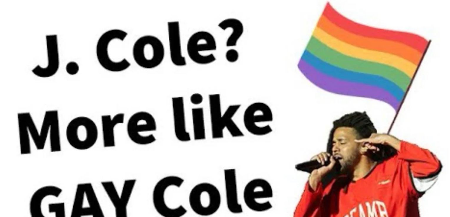 J. Cole?
More like
GAY Cole
AMB