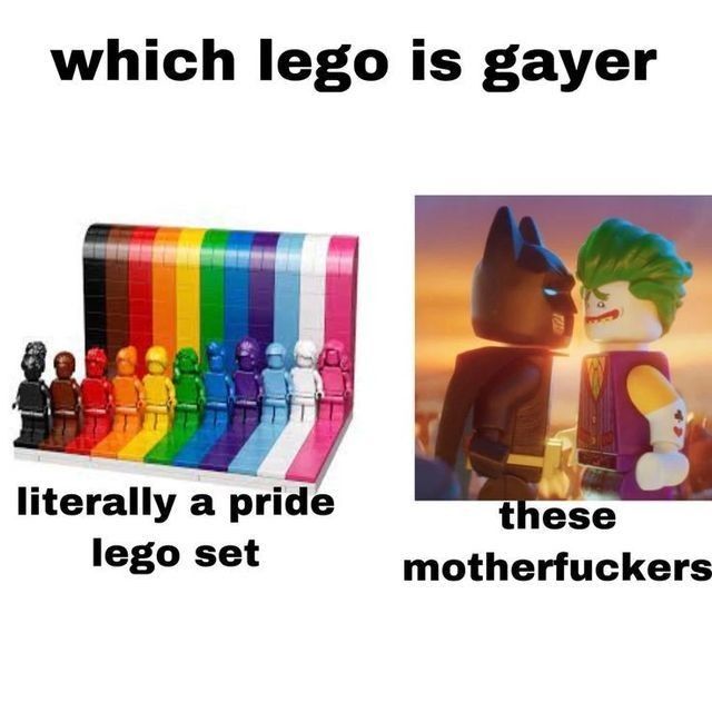 which lego is gayer
literally a pride
lego set
these
motherfuckers