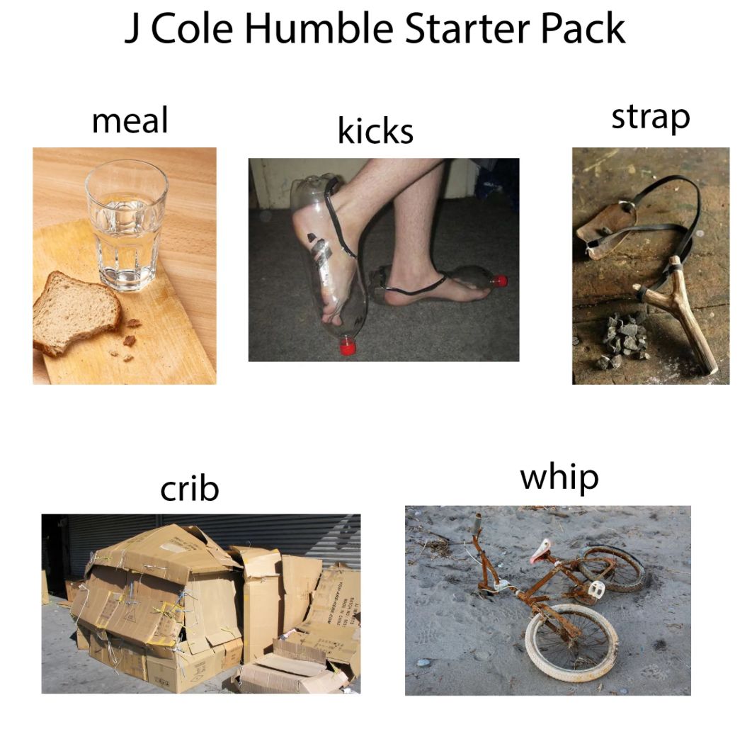 J Cole Humble Starter Pack
meal
crib
kicks
whip
strap