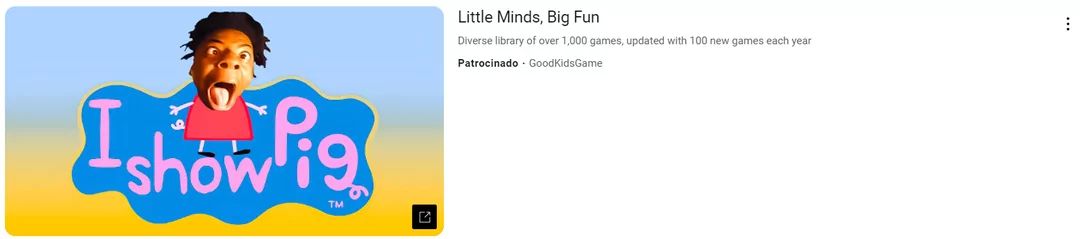 Ishow ig
TM
Little Minds, Big Fun
Diverse library of over 1,000 games, updated with 100 new games each year
Patrocinado GoodKidsGame