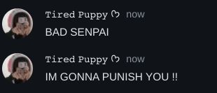 Tired Puppy now
BAD SENPAI
Tired Puppy
now
IM GONNA PUNISH YOU!!