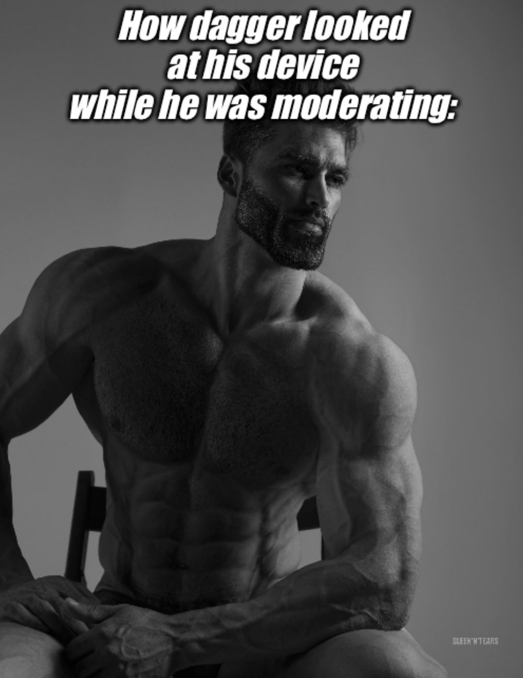 A black and white image of a muscular man with a serious expression on his face. He is sitting on a chair. The text above the figure says: "How dagger looked at his device while he was moderating:"